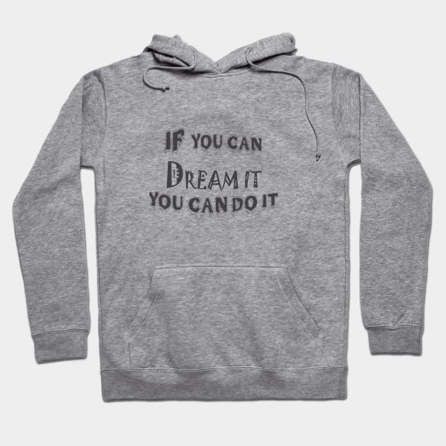 if you can dream it you can do it Short sleeve t-shirt For women and men Hoodie by Nice Shop